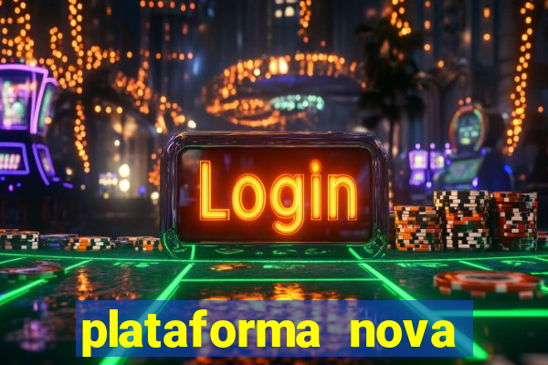 plataforma nova pagando muito